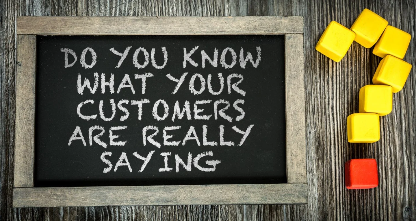 Do you know what your customers are really saying