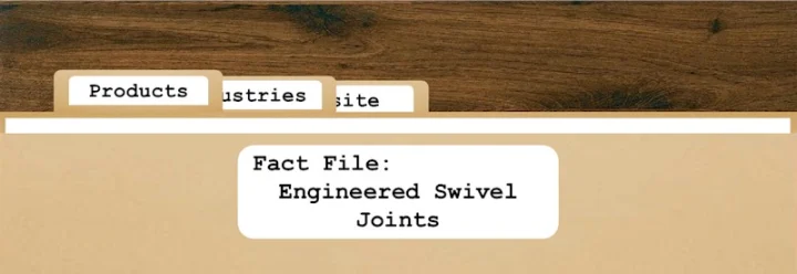 Factfile for Engineered Swivel Joints banner