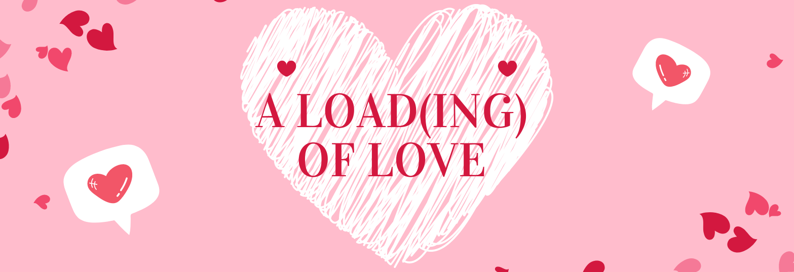 A Load(ing) of Love