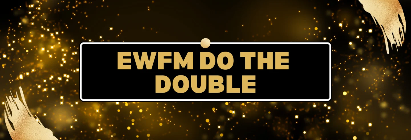 Double Awards for EWFM