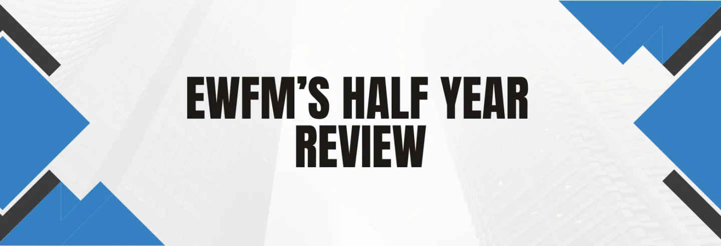 EWFM's Half Year Review