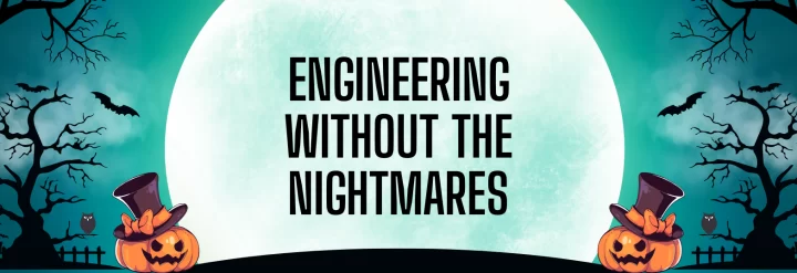 Engineering without the Nightmares